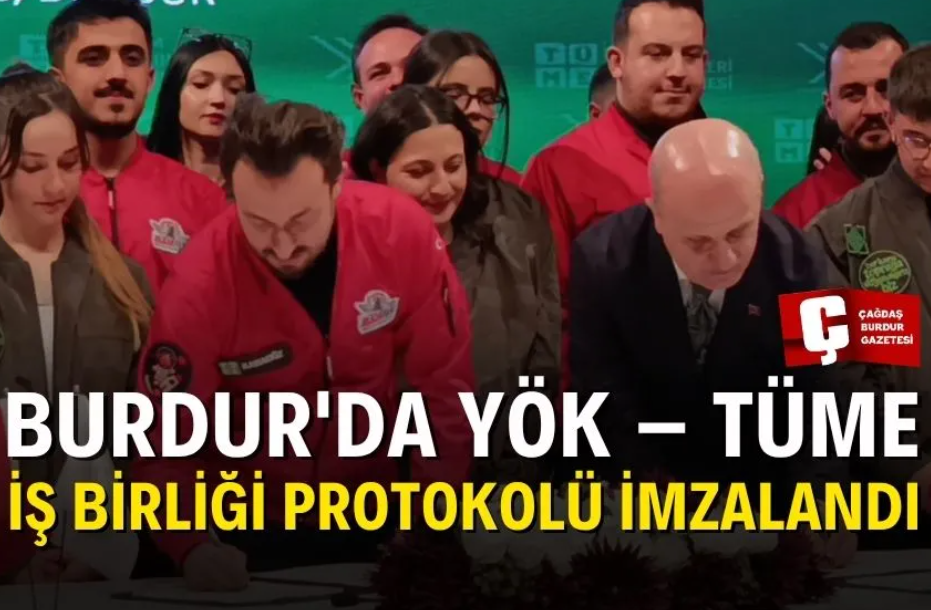 BURDUR'DA YÖK – TÜME İŞ BİRLİĞİ PROTOKOLÜ İMZALANDI | TÜME